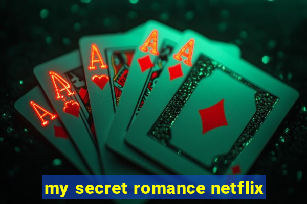 my secret romance netflix